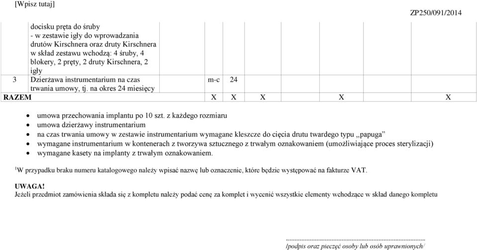 z każdego rozmiaru umowa dzierżawy instrumentarium na czas trwania umowy w zestawie instrumentarium wymagane kleszcze do cięcia drutu twardego typu,,papuga wymagane instrumentarium w kontenerach z