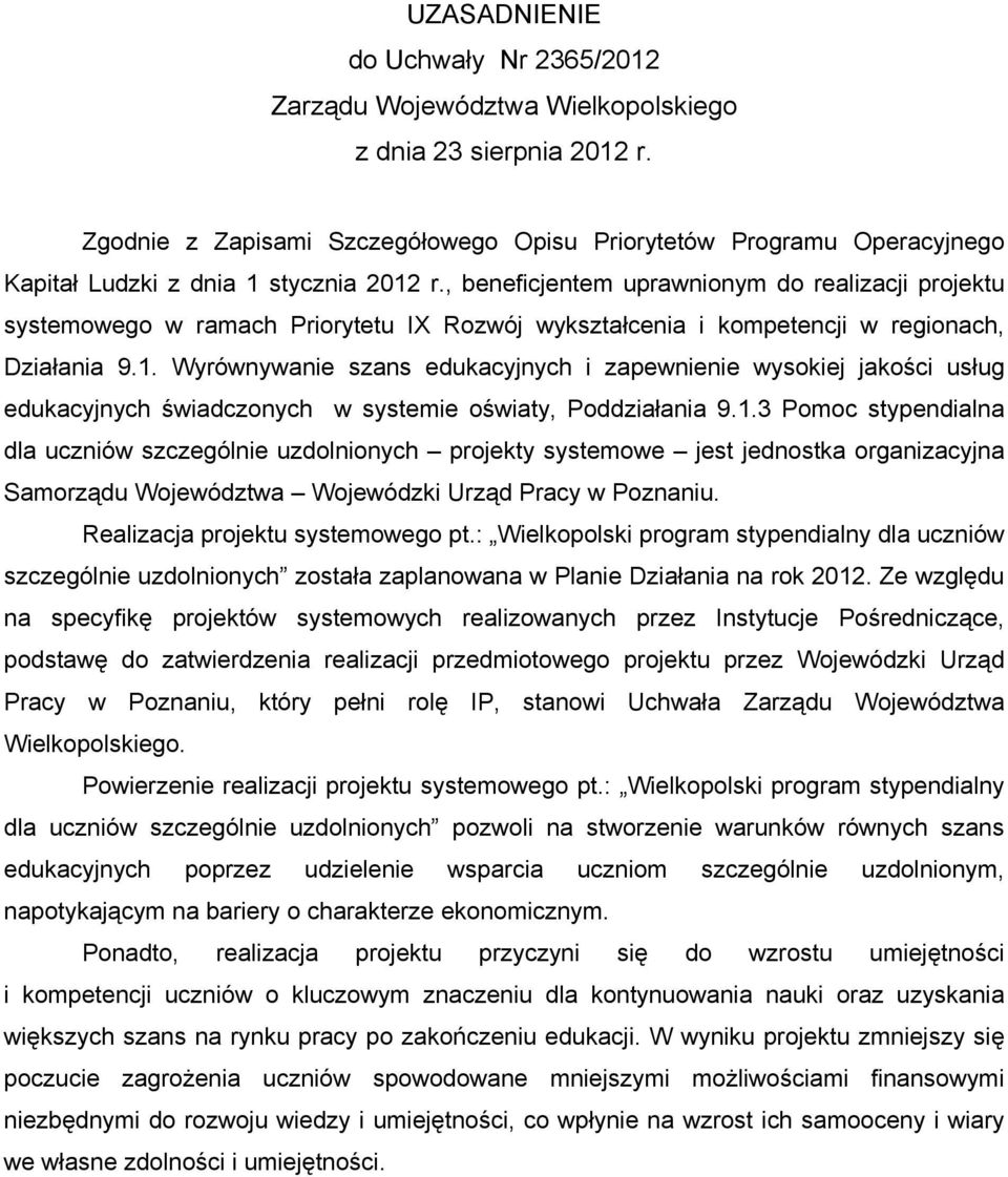 , beneficjentem uprawnionym do realizacji projektu systemowego w ramach Priorytetu IX Rozwój wykształcenia i kompetencji w regionach, Działania 9.1.