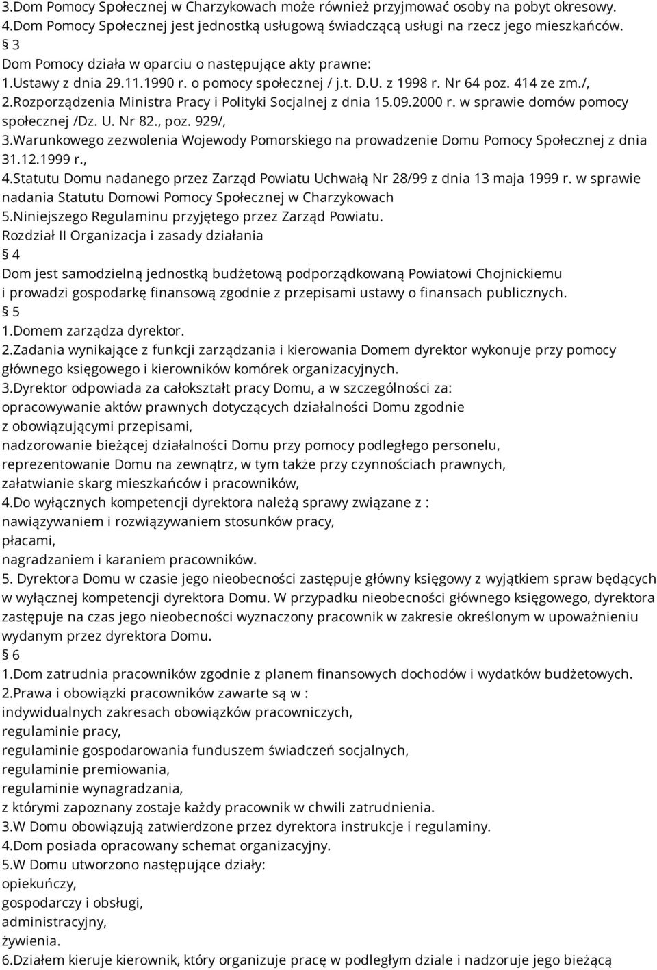 Rozporządzenia Ministra Pracy i Polityki Socjalnej z dnia 15.09.2000 r. w sprawie domów pomocy społecznej /Dz. U. Nr 82., poz. 929/, 3.