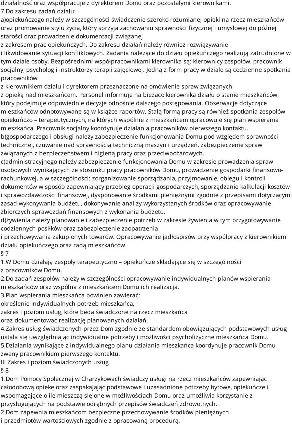 umysłowej do późnej starości oraz prowadzenie dokumentacji związanej z zakresem prac opiekuńczych. Do zakresu działań należy również rozwiązywanie i likwidowanie sytuacji konfliktowych.