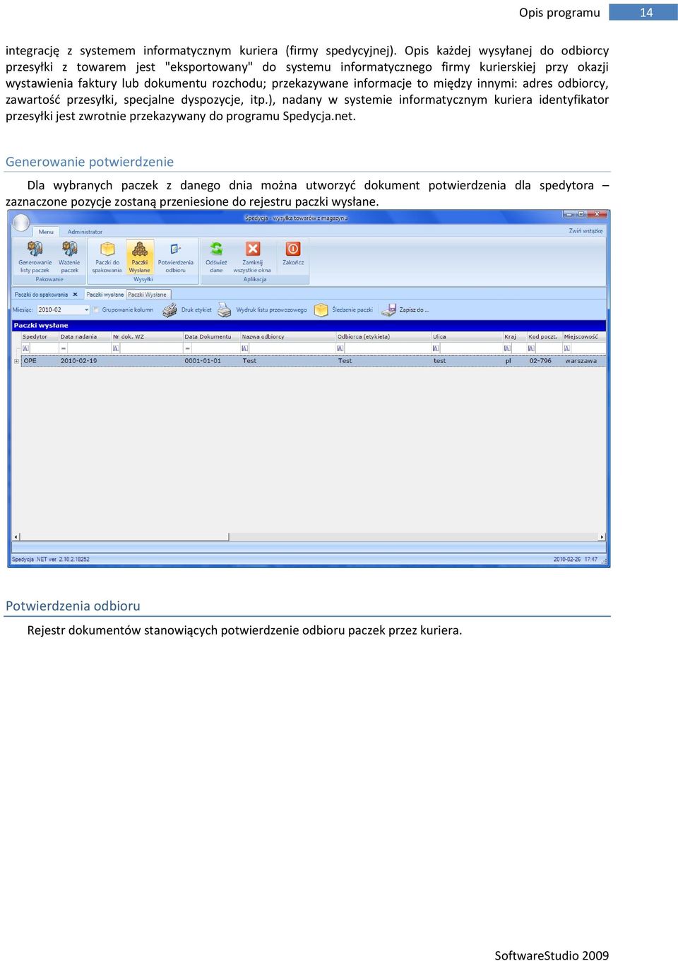 informacje to między innymi: adres odbiorcy, zawartośd przesyłki, specjalne dyspozycje, itp.