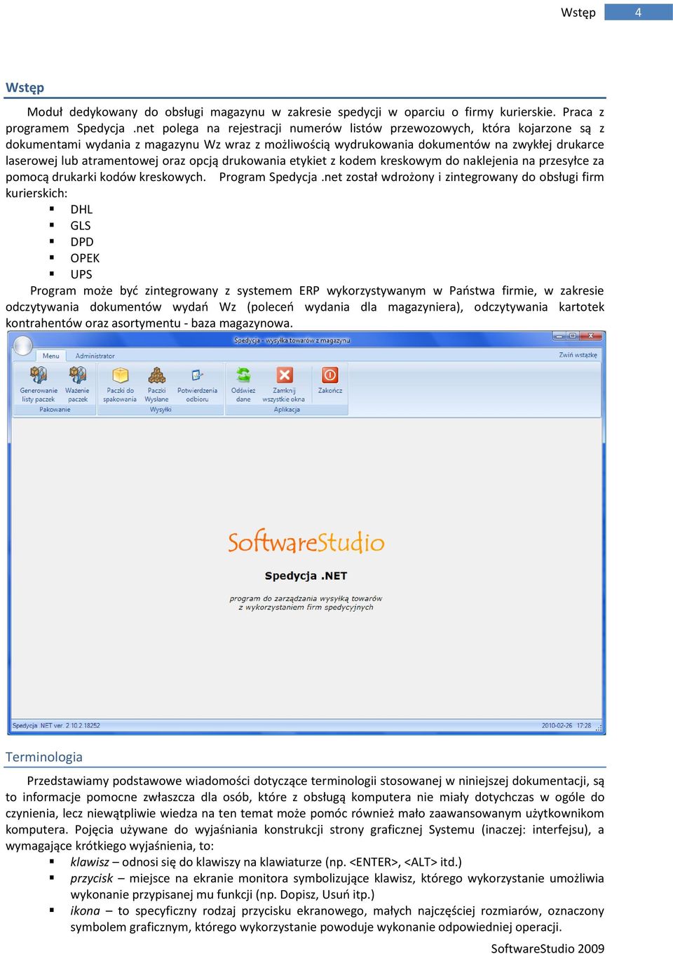 oraz opcją drukowania etykiet z kodem kreskowym do naklejenia na przesyłce za pomocą drukarki kodów kreskowych. Program Spedycja.