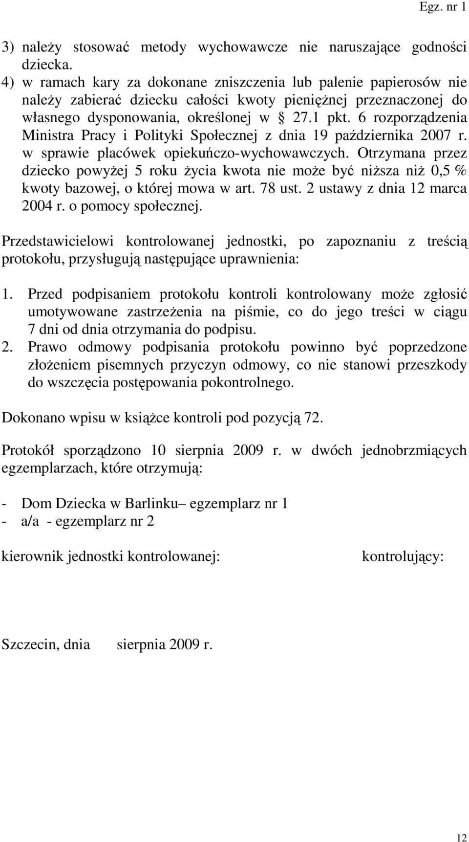 6 rozporządzenia Ministra Pracy i Polityki Społecznej z dnia 19 października 2007 r. w sprawie placówek opiekuńczo-wychowawczych.