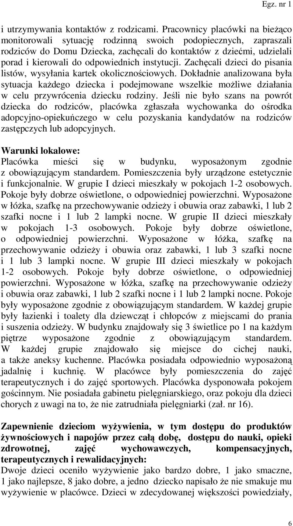 instytucji. Zachęcali dzieci do pisania listów, wysyłania kartek okolicznościowych.