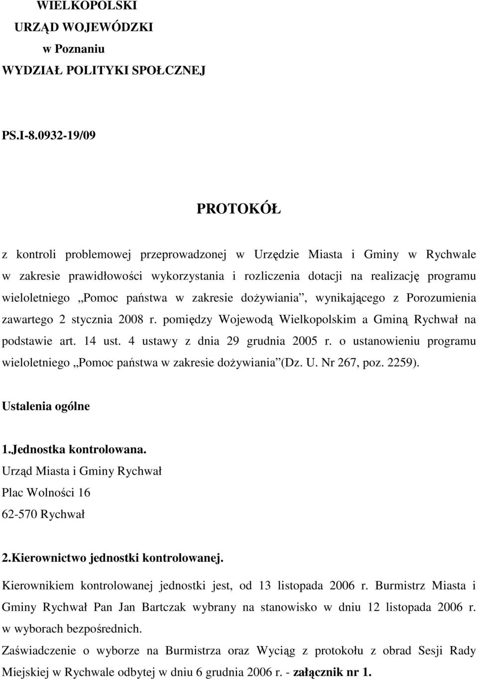 państwa w zakresie doŝywiania, wynikającego z Porozumienia zawartego 2 stycznia 2008 r. pomiędzy Wojewodą Wielkopolskim a Gminą Rychwał na podstawie art. 14 ust. 4 ustawy z dnia 29 grudnia 2005 r.