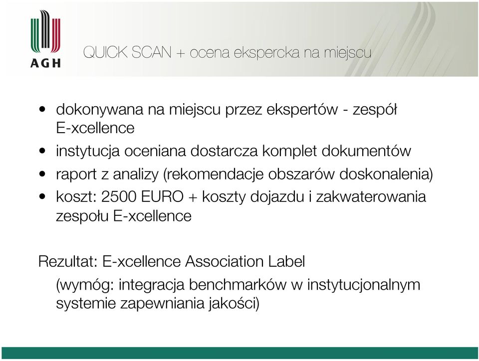 obszarów doskonalenia) koszt: 2500 EURO + koszty dojazdu i zakwaterowania zespołu E-xcellence