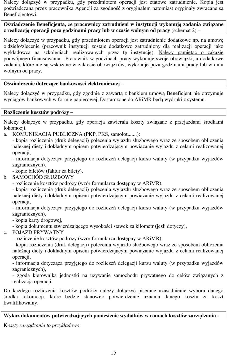 Oświadczenie Beneficjenta, Ŝe pracownicy zatrudnieni w instytucji wykonują zadania związane z realizacją operacji poza godzinami pracy lub w czasie wolnym od pracy (schemat 2) NaleŜy dołączyć w