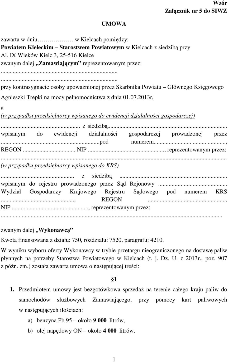 ..... przy kontrasygnacie osoby upoważnionej przez Skarbnika Powiatu Głównego Księgowego Agnieszki Trepki na mocy pełnomocnictwa z dnia 01.07.