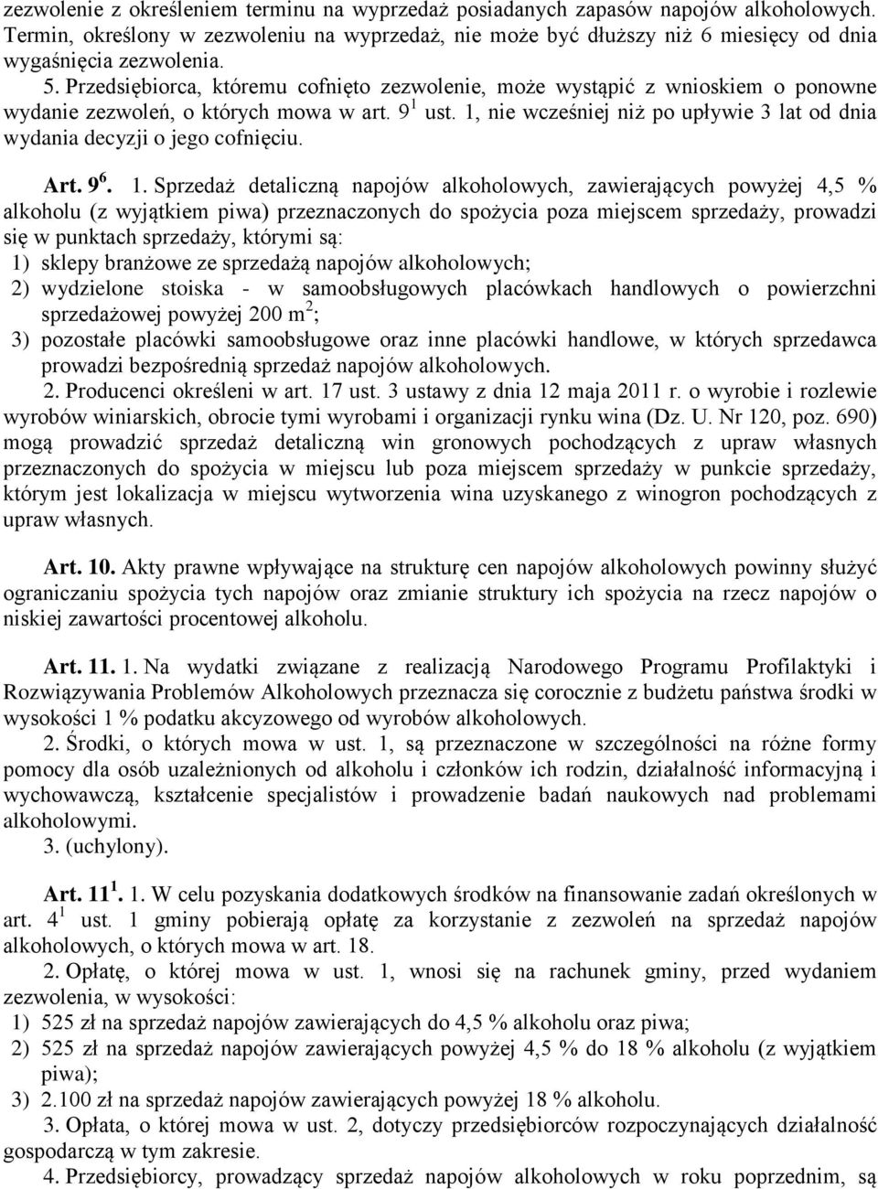 1, nie wcześniej niż po upływie 3 lat od dnia wydania decyzji o jego cofnięciu. Art. 9 6. 1.