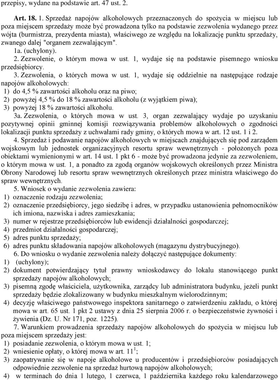 miasta), właściwego ze względu na lokalizację punktu sprzedaży, zwanego dalej "organem zezwalającym". 1a. (uchylony). 2. Zezwolenie, o którym mowa w ust.