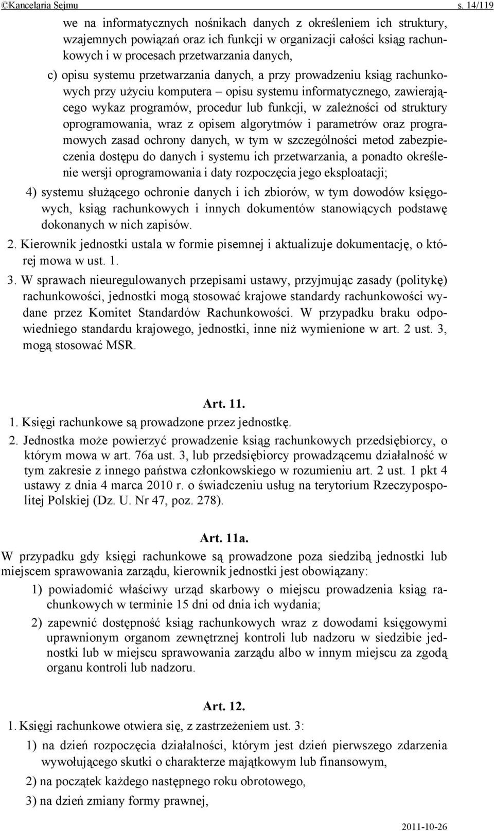 systemu przetwarzania danych, a przy prowadzeniu ksiąg rachunkowych przy użyciu komputera opisu systemu informatycznego, zawierającego wykaz programów, procedur lub funkcji, w zależności od struktury