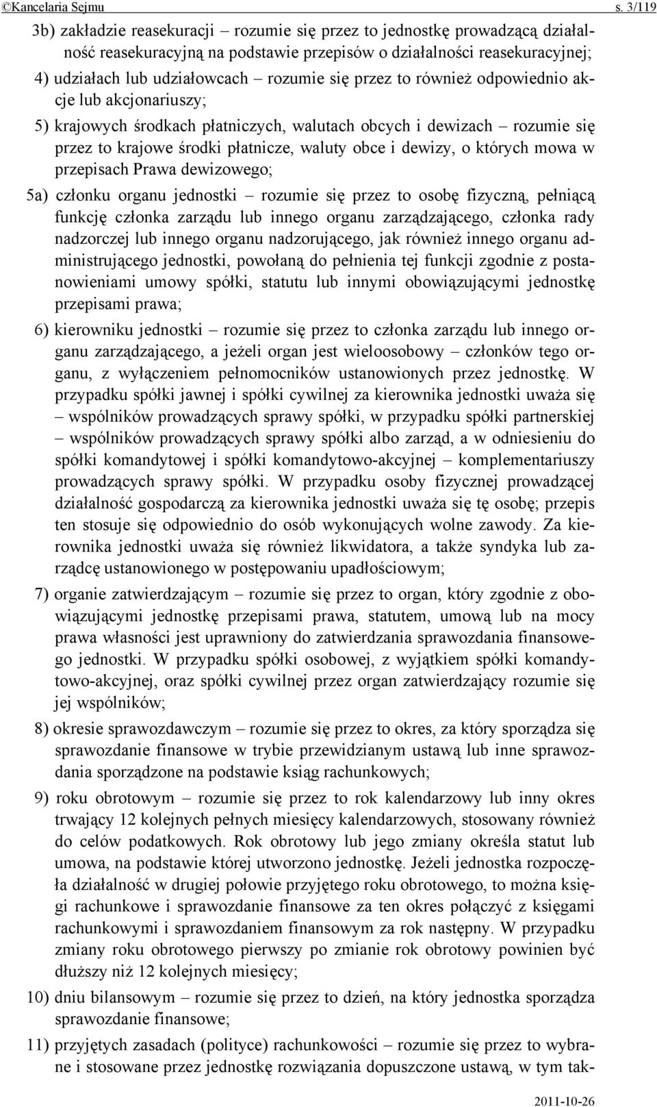 przez to również odpowiednio akcje lub akcjonariuszy; 5) krajowych środkach płatniczych, walutach obcych i dewizach rozumie się przez to krajowe środki płatnicze, waluty obce i dewizy, o których mowa