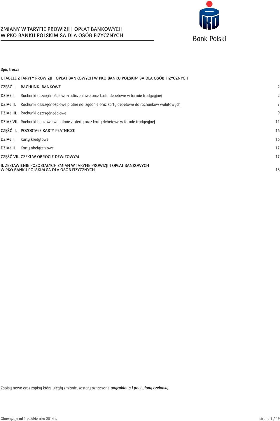 Rachunki oszczędnościowe płatne na żądanie oraz karty debetowe do rachunków walutowych 7 DZIAŁ III. Rachunki oszczędnościowe 9 DZIAŁ VII.