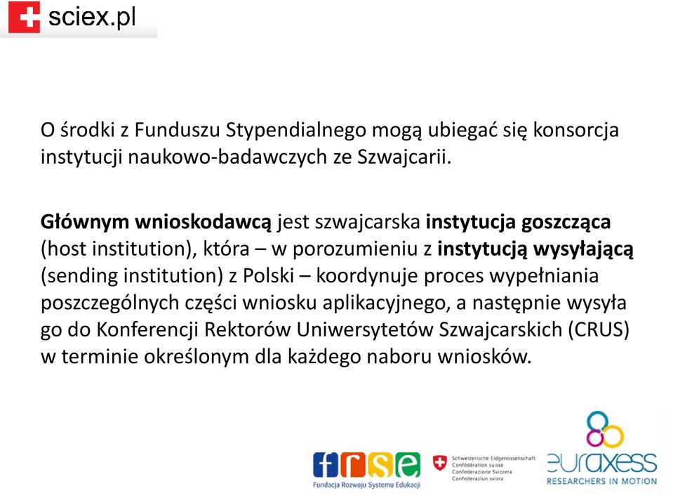 wysyłającą (sending institution) z Polski koordynuje proces wypełniania poszczególnych części wniosku aplikacyjnego,