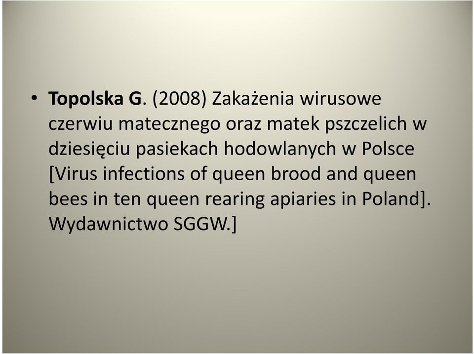 pszczelich w dziesięciu pasiekach hodowlanych w Polsce