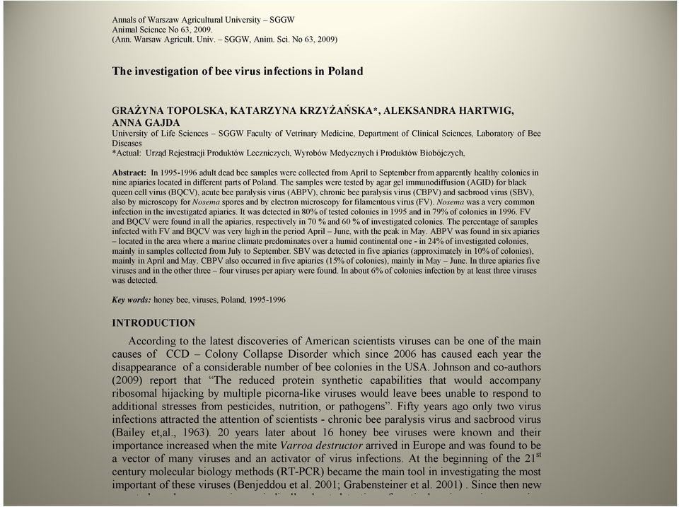 No 63, 2009) The investigation of bee virus infections in Poland GRAŻYNA TOPOLSKA, KATARZYNA KRZYŻAŃSKA*, ALEKSANDRA HARTWIG, ANNA GAJDA University of Life Sciences SGGW Faculty of Vetrinary