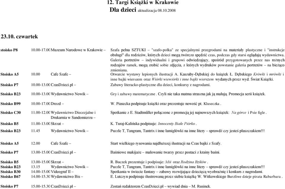 pl Zabawy literacko-plastyczne dla dzieci, konkursy z nagrodami. Stoisko B23 10.00-13.00 Wydawnictwo Nowik Gry i zabawy matematyczne. Czyli nie taka matma straszna jak ją malują.