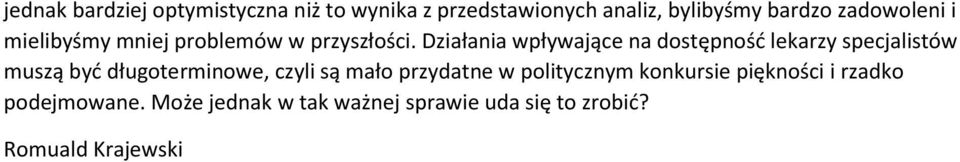 Działania wpływające na dostępność lekarzy specjalistów muszą być długoterminowe, czyli są