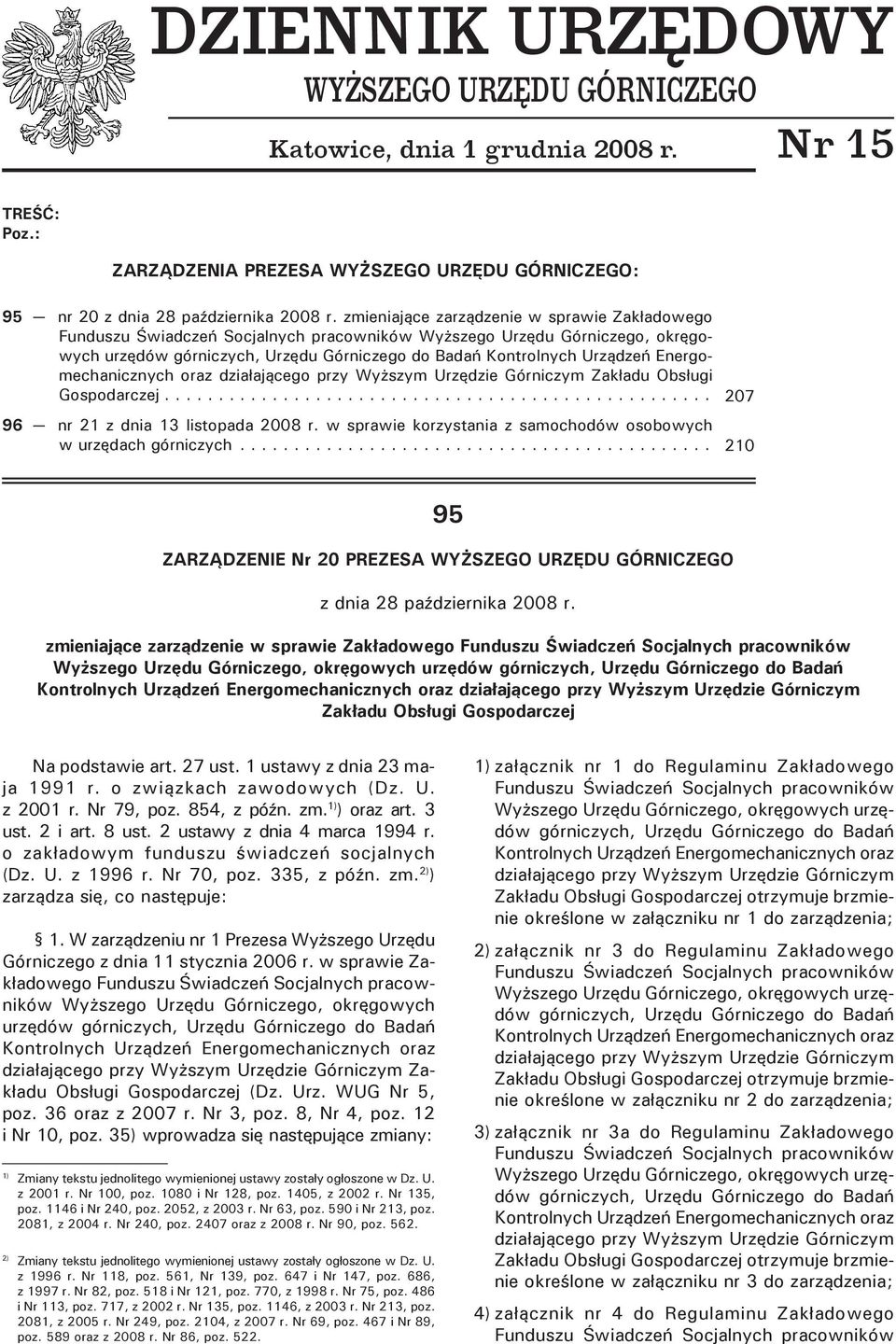 Energomechanicznych oraz działającego przy Wyższym Urzędzie Górniczym Zakładu Obsługi Gospodarczej................................................... 96 nr 21 z dnia 13 listopada 2008 r.