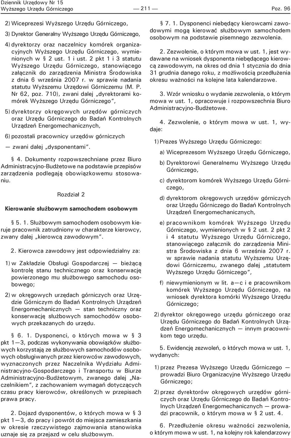 1 i ust. 2 pkt 1 i 3 statutu Wyższego Urzędu Górniczego, stanowiącego załącznik do zarządzenia Ministra Środowiska z dnia 6 września 2007 r. w sprawie nadania statutu Wyższemu Urzędowi Górniczemu (M.