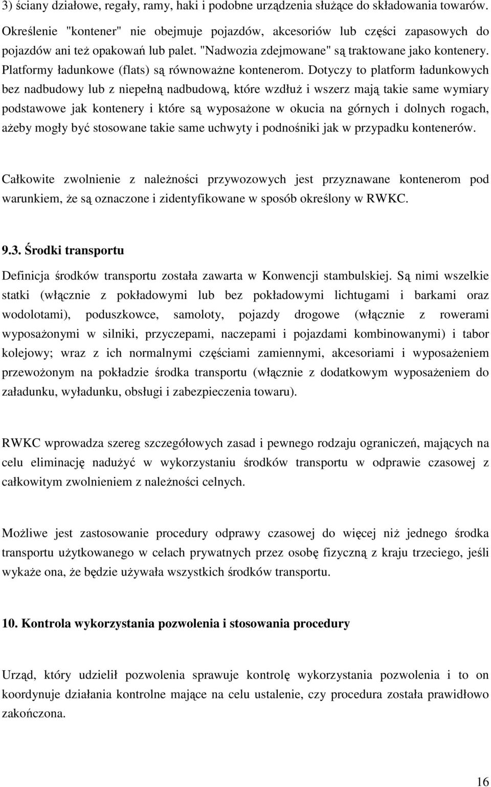 Platformy ładunkowe (flats) są równowaŝne kontenerom.