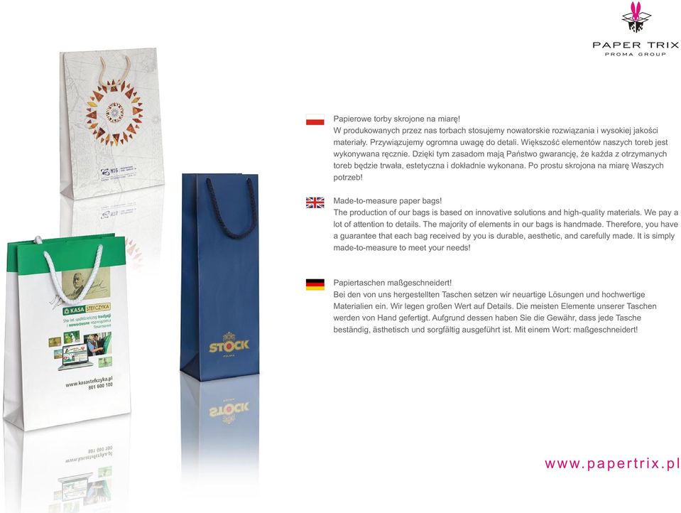 Po prostu skrojona na miarę Waszych potrzeb! Made-to-measure paper bags! The production of our bags is based on innovative solutions and high-quality materials. We pay a lot of attention to details.