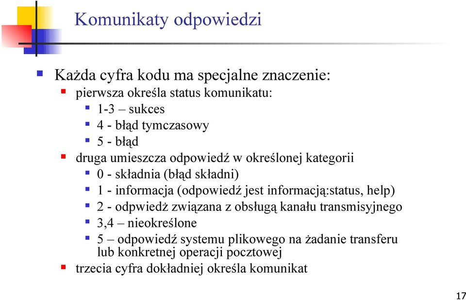 (odpowiedź jest informacją:status, help) 2 - odpwiedż związana z obsługą kanału transmisyjnego 3,4 nieokreślone 5