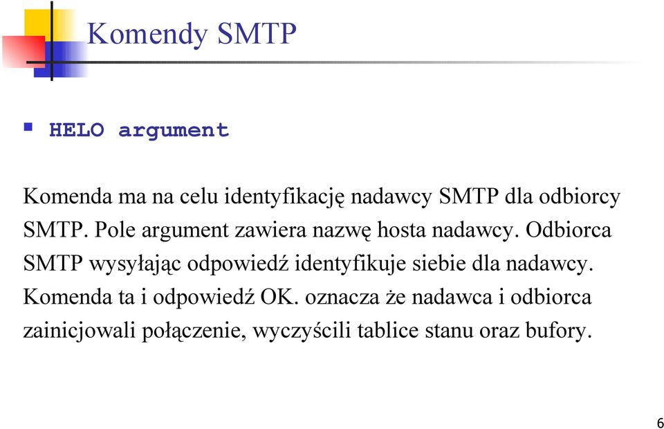 Odbiorca SMTP wysyłając odpowiedź identyfikuje siebie dla nadawcy.