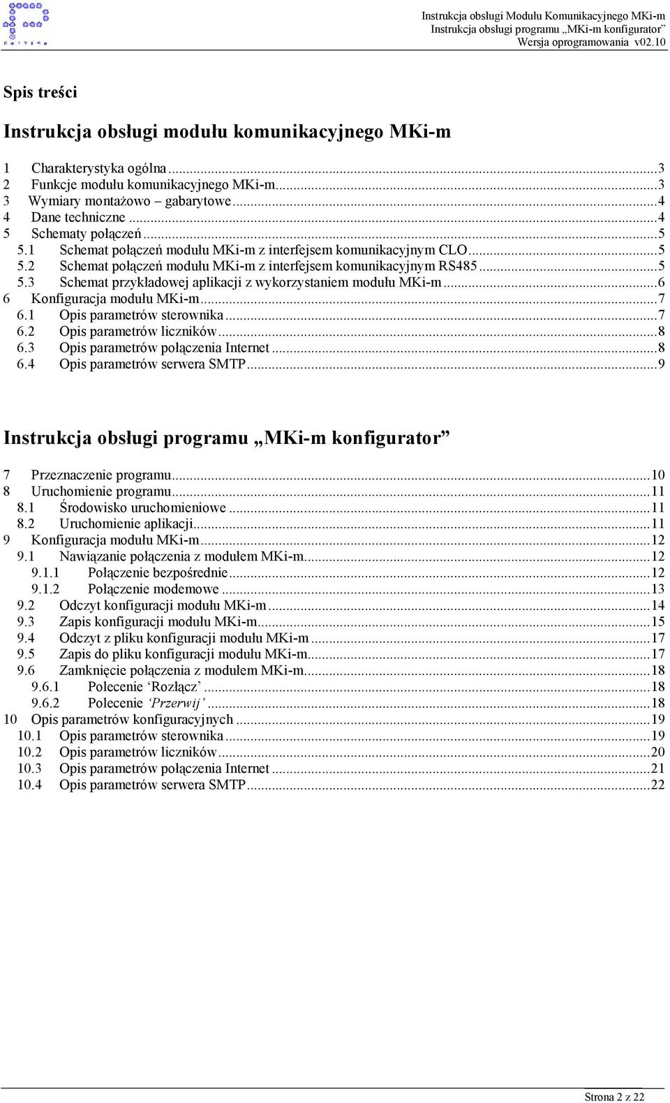 ..6 6 Konfiguracja modułu MKi-m...7 6.1 Opis parametrów sterownika...7 6.2 Opis parametrów liczników...8 6.3 Opis parametrów połączenia Internet...8 6.4 Opis parametrów serwera SMTP.