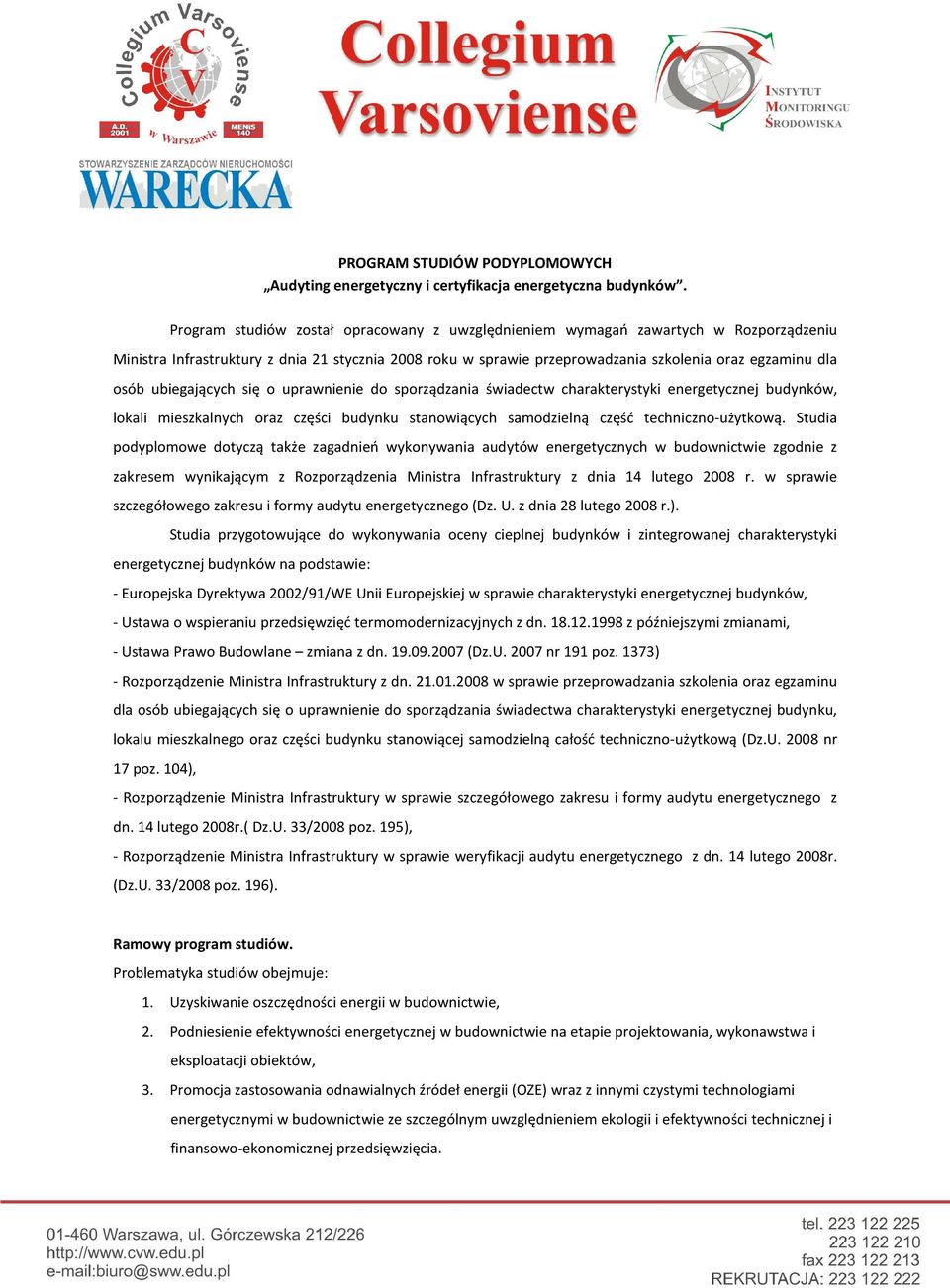 ubiegających się o uprawnienie do sporządzania świadectw charakterystyki energetycznej budynków, lokali mieszkalnych oraz części budynku stanowiących samodzielną część techniczno-użytkową.