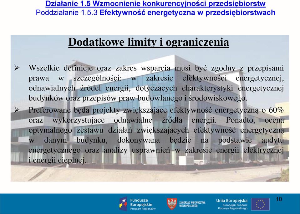 3 Efektywność energetyczna w przedsiębiorstwach Dodatkowe limity i ograniczenia Wszelkie definicje oraz zakres wsparcia musi być zgodny z przepisami prawa w szczególności: w zakresie