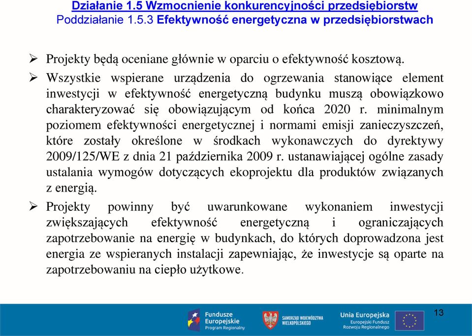 minimalnym poziomem efektywności energetycznej i normami emisji zanieczyszczeń, które zostały określone w środkach wykonawczych do dyrektywy 2009/125/WE z dnia 21 października 2009 r.