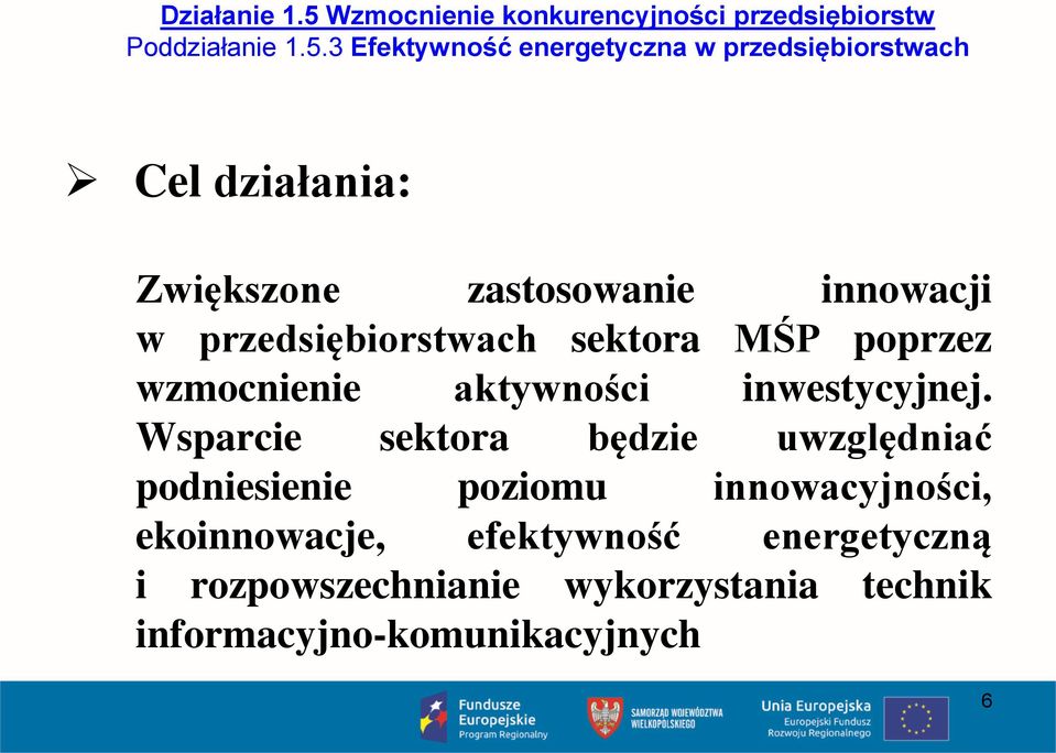 3 Efektywność energetyczna w przedsiębiorstwach Cel działania: Zwiększone zastosowanie innowacji w