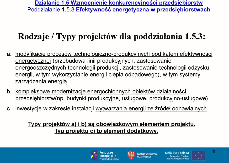 technologii odzysku energii, w tym wykorzystanie energii ciepła odpadowego), w tym systemy zarządzania energią b. kompleksowe modernizacje energochłonnych obiektów działalności przedsiębiorstw(np.