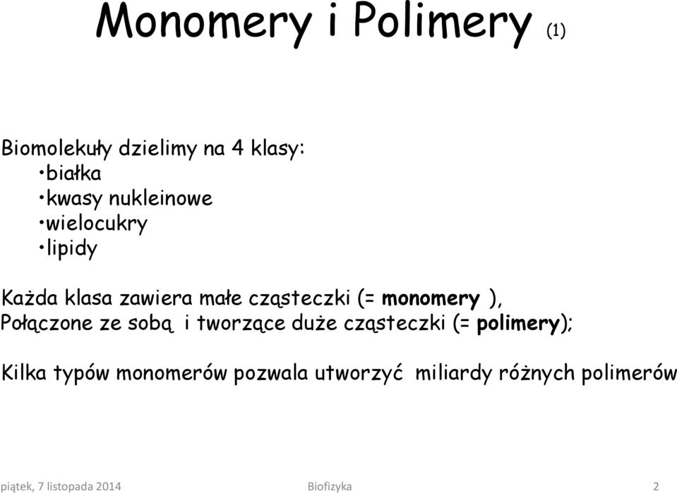 cząsteczki (= monomery ), Połączone ze sobą i tworzące duże