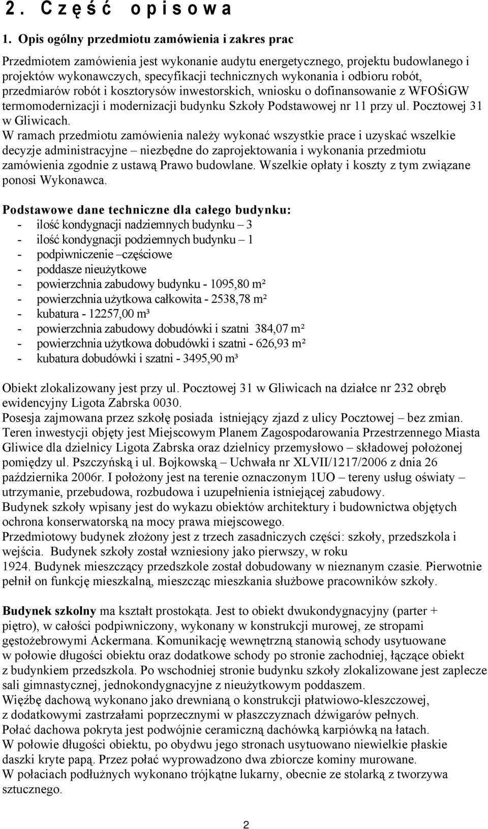 odbioru robót, przedmiarów robót i kosztorysów inwestorskich, wniosku o dofinansowanie z WFOŚiGW termomodernizacji i modernizacji budynku Szkoły Podstawowej nr 11 przy ul. Pocztowej 31 w Gliwicach.