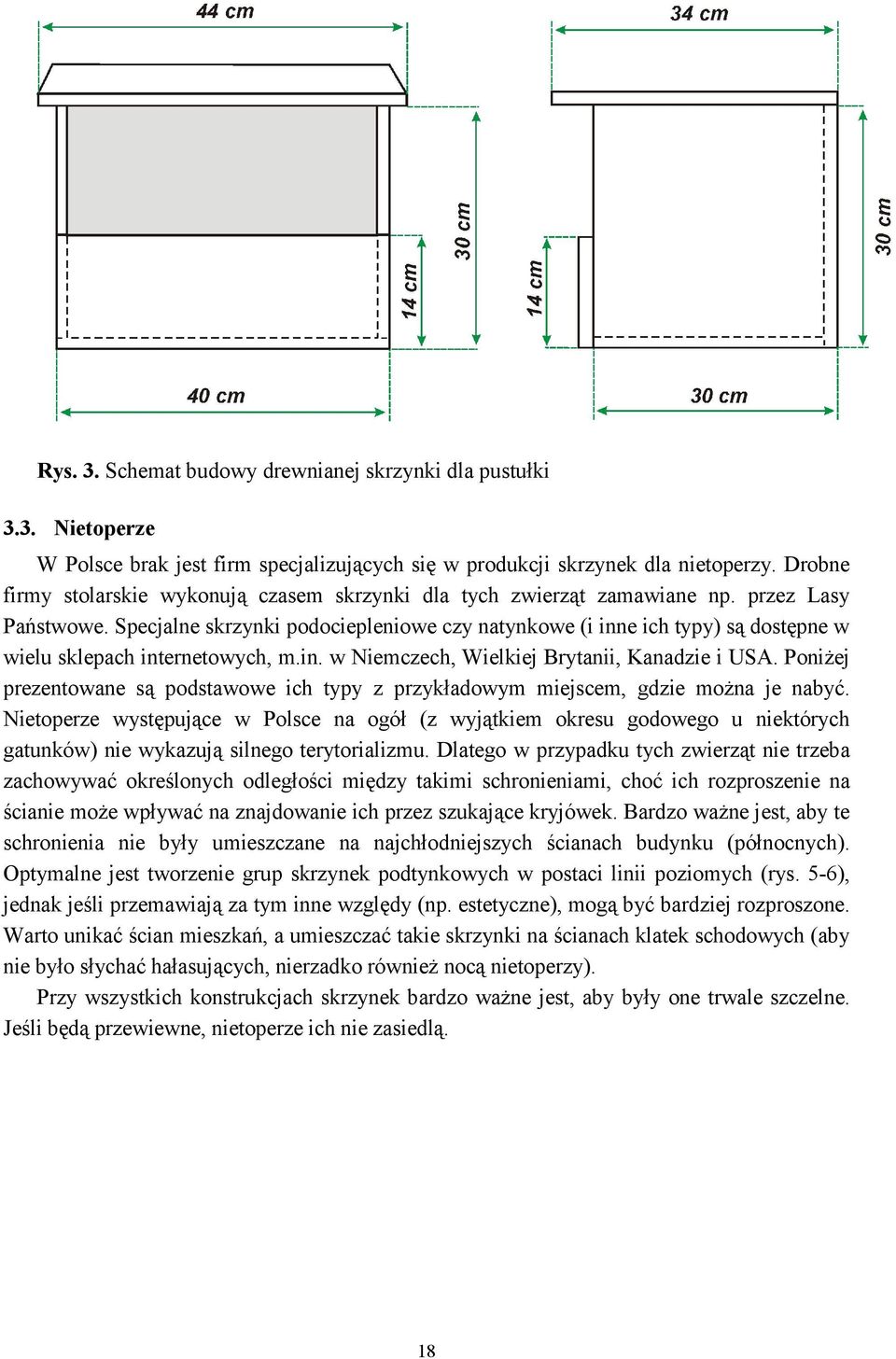 Specjalne skrzynki podociepleniowe czy natynkowe (i inne ich typy) są dostępne w wielu sklepach internetowych, m.in. w Niemczech, Wielkiej Brytanii, Kanadzie i USA.