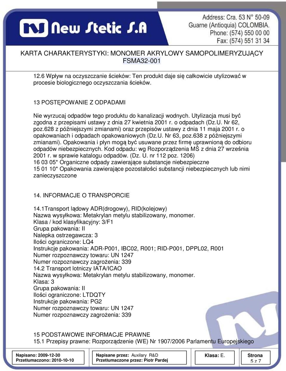 628 z późniejszymi zmianami) oraz przepisów ustawy z dnia 11 maja 2001 r. o opakowaniach i odpadach opakowaniowych (Dz.U. Nr 63, poz.638 z późniejszymi zmianami).