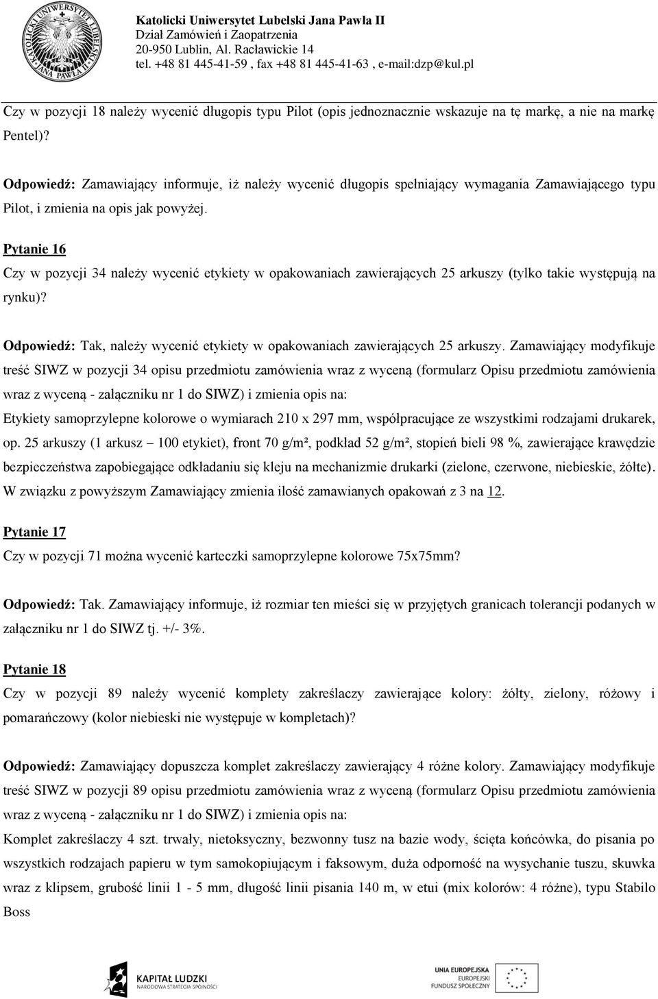 Pytanie 16 Czy w pozycji 34 należy wycenić etykiety w opakowaniach zawierających 25 arkuszy (tylko takie występują na rynku)?