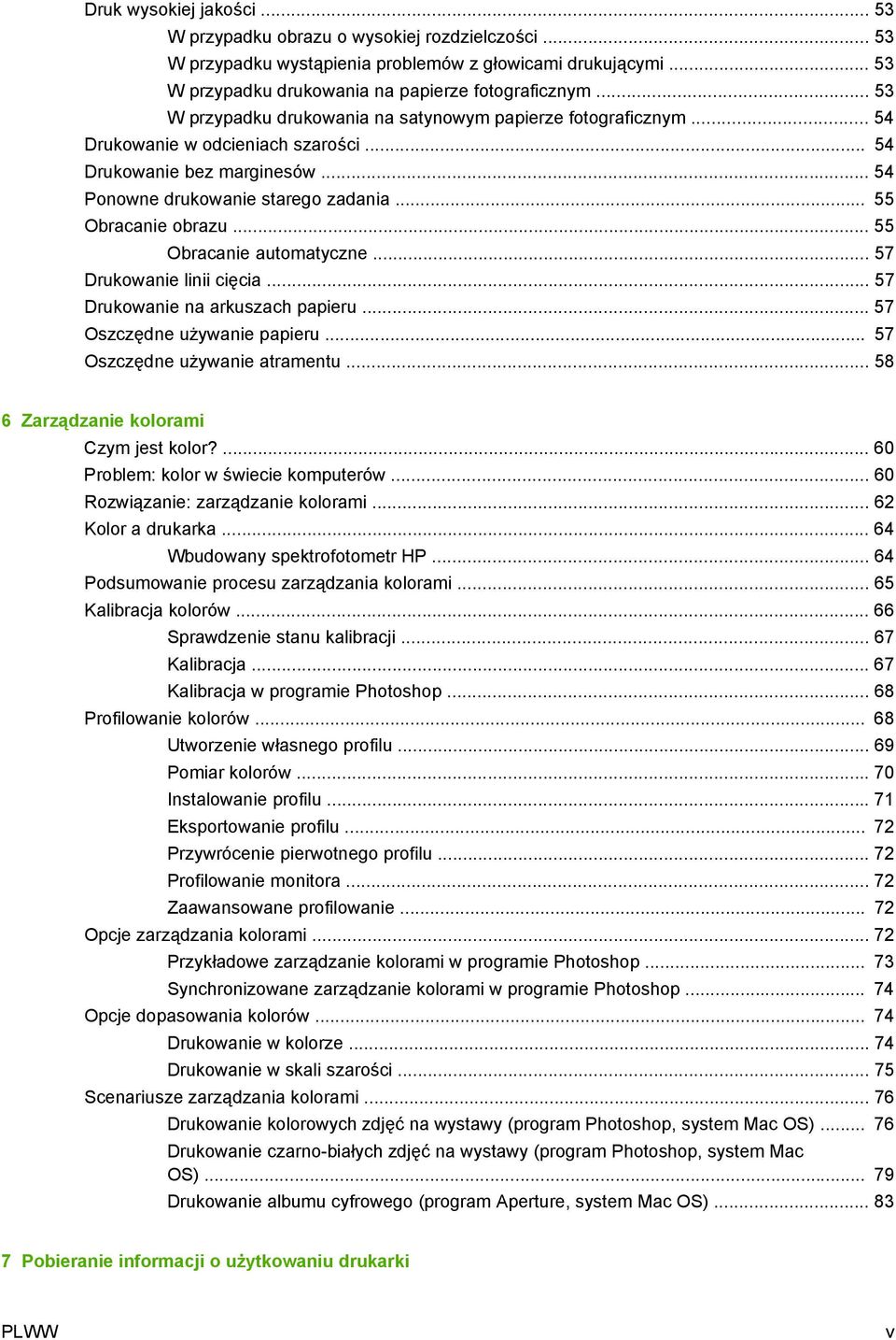 .. 55 Obracanie automatyczne... 57 Drukowanie linii cięcia... 57 Drukowanie na arkuszach papieru... 57 Oszczędne używanie papieru... 57 Oszczędne używanie atramentu.