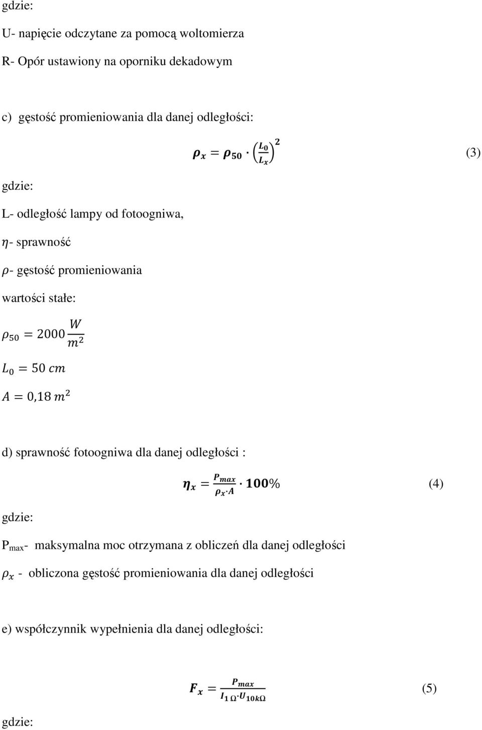 0,18 d) sprawność fotoogniwa dla danej odległości : gdzie: % (4) P max - maksymalna moc otrzymana z obliczeń dla danej