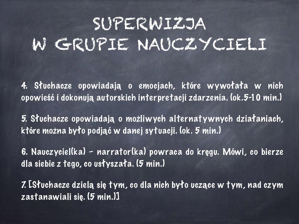 5-10 min.) 5. Słuchacze opowiadają o możliwych alternatywnych działaniach, które można było podjąć w danej sytuacji. (ok.