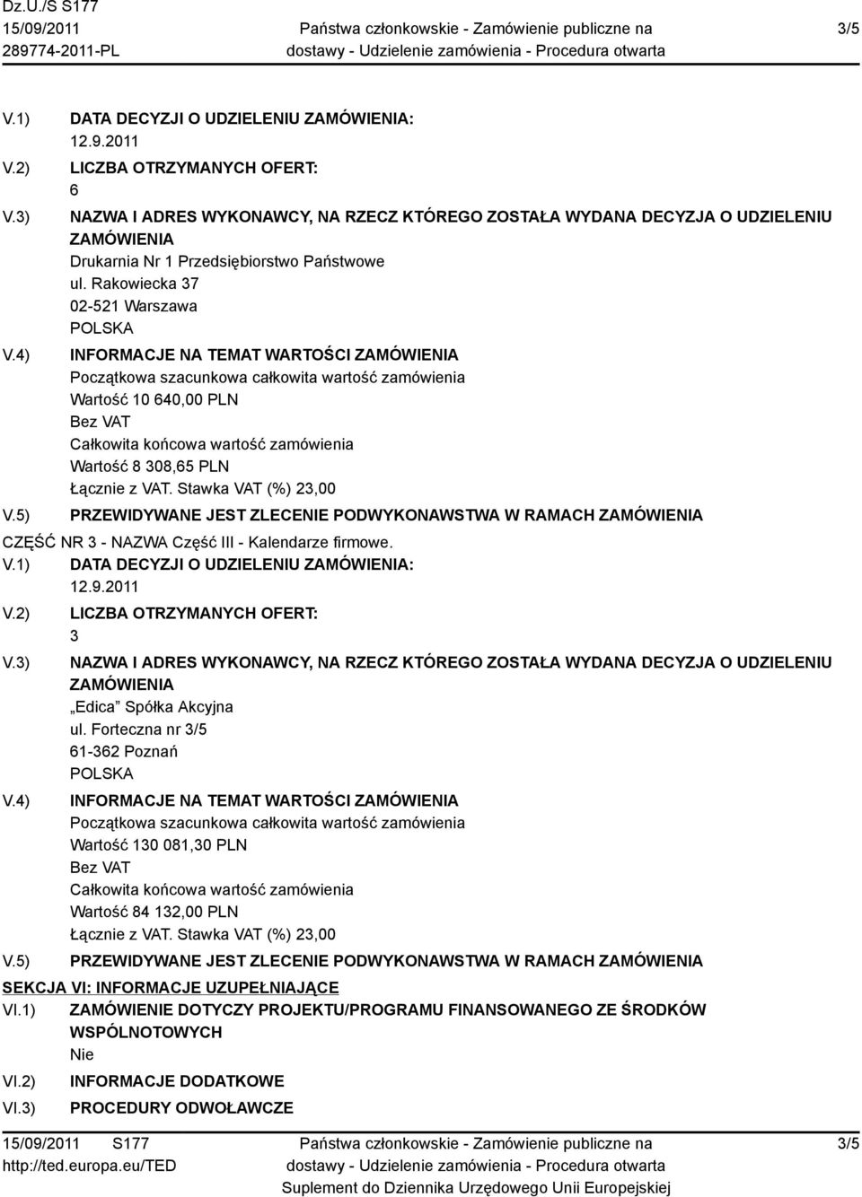 1) DATA DECYZJI O UDZIELENIU : 3 Edica Spółka Akcyjna ul.