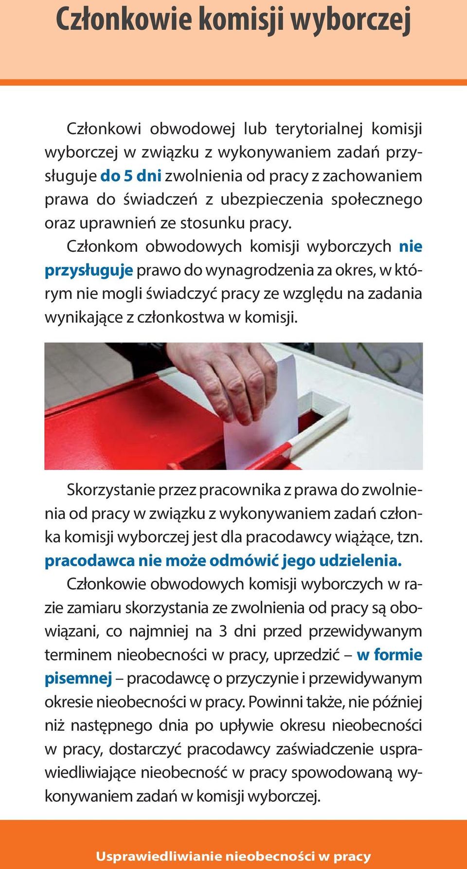 Członkom obwodowych komisji wyborczych nie przysługuje prawo do wynagrodzenia za okres, w którym nie mogli świadczyć pracy ze względu na zadania wynikające z członkostwa w komisji.