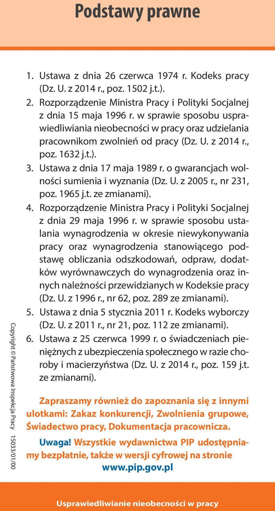 o gwarancjach wolności sumienia i wyznania (Dz. U. z 2005 r., nr 231, poz. 1965 j.t. ze zmianami). 4. Rozporządzenie Ministra Pracy i Polityki Socjalnej z dnia 29 maja 1996 r.