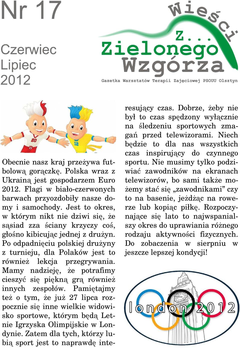 Po odpadnięciu polskiej drużyny z turnieju, dla Polaków jest to również lekcja przegrywania. Mamy nadzieję, że potrafimy cieszyć się piękną grą również innych zespołów.