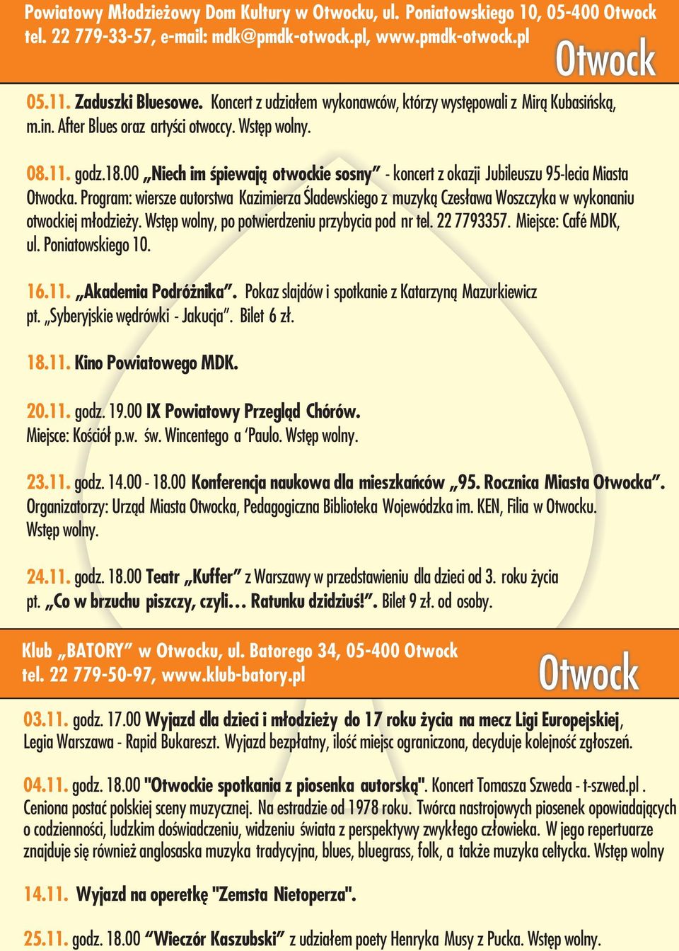 00 Niech im œpiewaj¹ otwockie sosny - koncert z okazji Jubileuszu 95-lecia Miasta Otwocka.