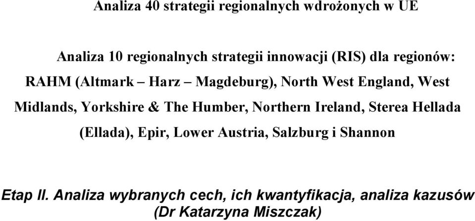 Yorkshire & The Humber, Northern Ireland, Sterea Hellada (Ellada), Epir, Lower Austria,