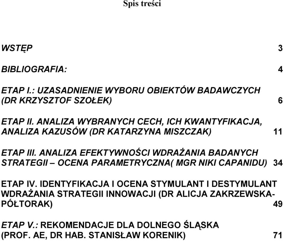 ANALIZA EFEKTYWNOŚCI WDRAŻANIA BADANYCH STRATEGII OCENA PARAMETRYCZNA( MGR NIKI CAPANIDU) 34 ETAP IV.