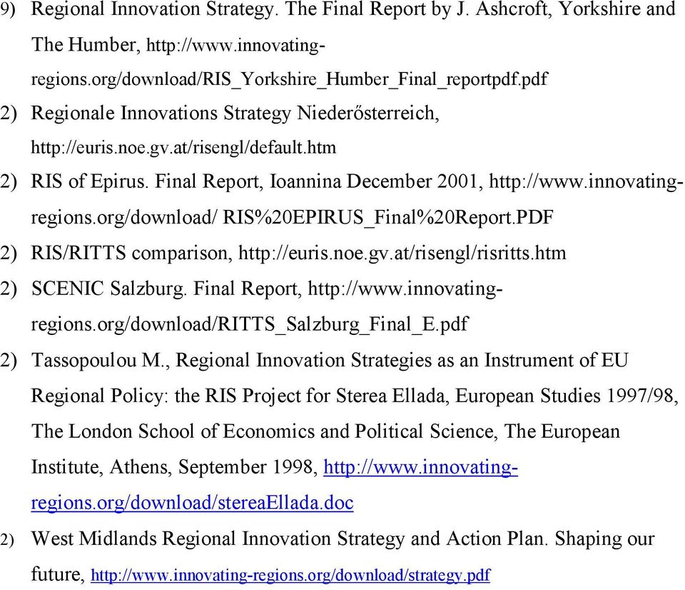 org/download/ RIS%20EPIRUS_Final%20Report.PDF 2) RIS/RITTS comparison, http://euris.noe.gv.at/risengl/risritts.htm 2) SCENIC Salzburg. Final Report, http://www.innovatingregions.